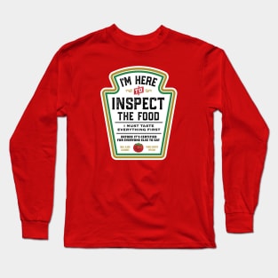 I'M Here To Inspect The Food Long Sleeve T-Shirt